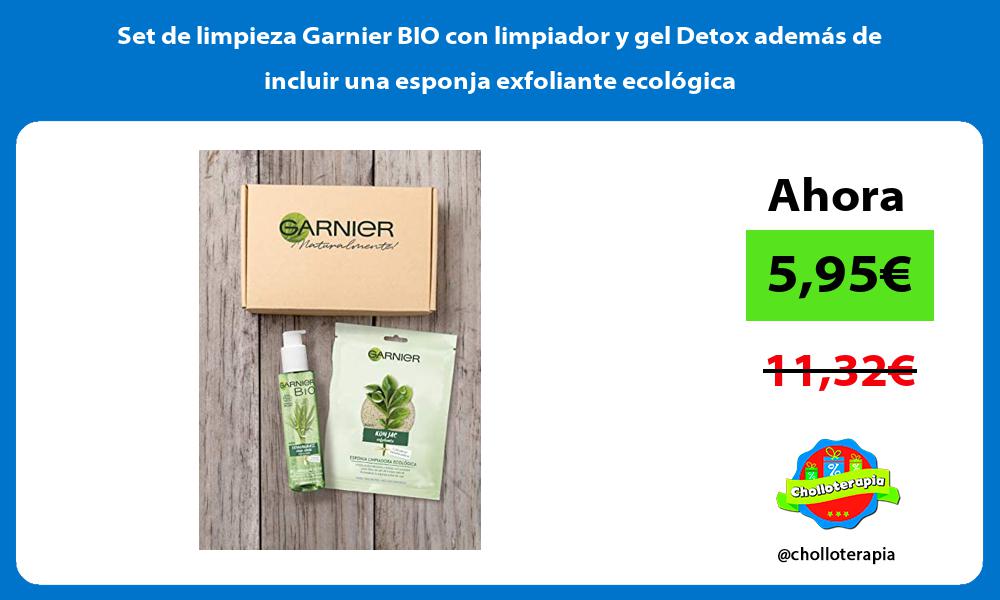 Set de limpieza Garnier BIO con limpiador y gel Detox además de incluir una esponja exfoliante ecológica
