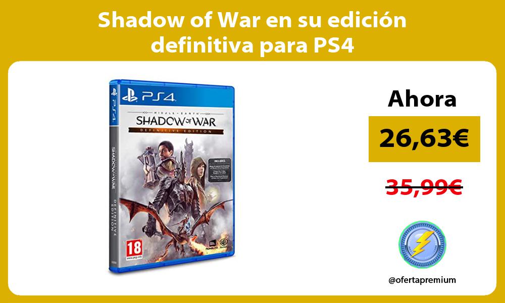 Shadow of War en su edición definitiva para PS4