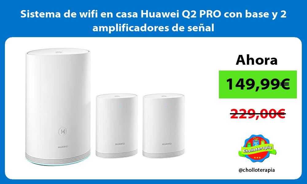 Sistema de wifi en casa Huawei Q2 PRO con base y 2 amplificadores de señal