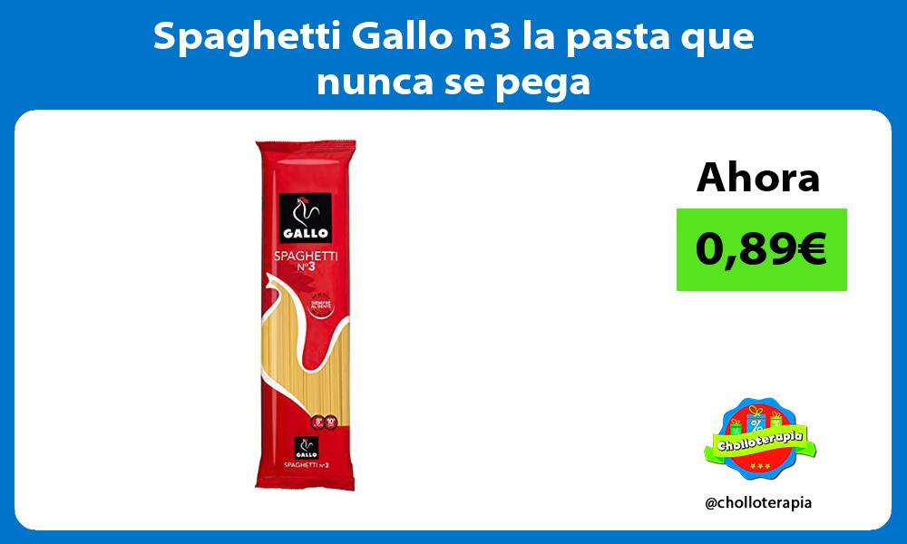 Spaghetti Gallo n3 la pasta que nunca se pega