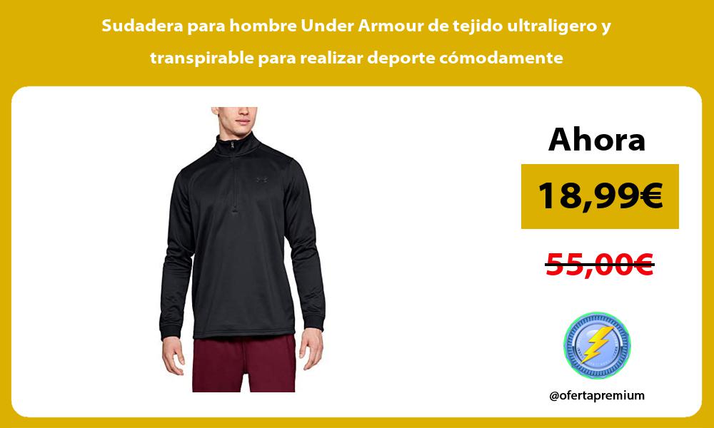 Sudadera para hombre Under Armour de tejido ultraligero y transpirable para realizar deporte cómodamente