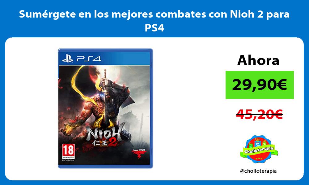 Sumérgete en los mejores combates con Nioh 2 para PS4