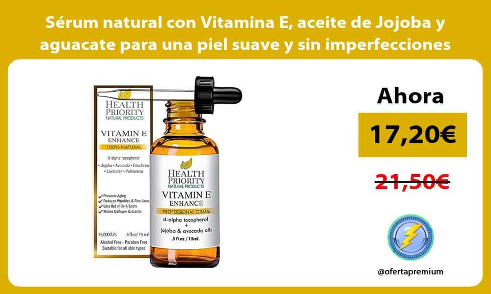 Sérum natural con Vitamina E aceite de Jojoba y aguacate para una piel suave y sin imperfecciones