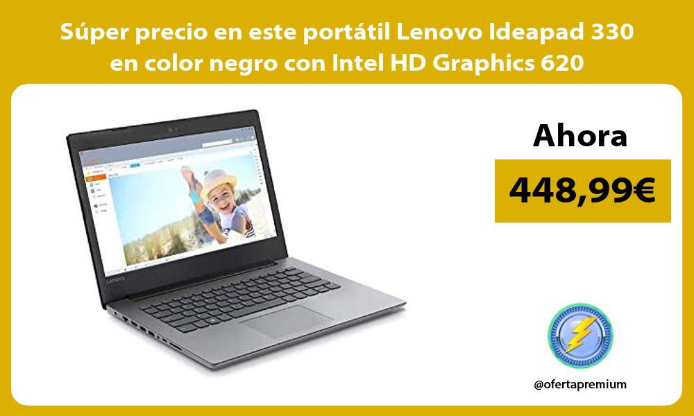 Súper precio en este portátil Lenovo Ideapad 330 en color negro con Intel HD Graphics 620
