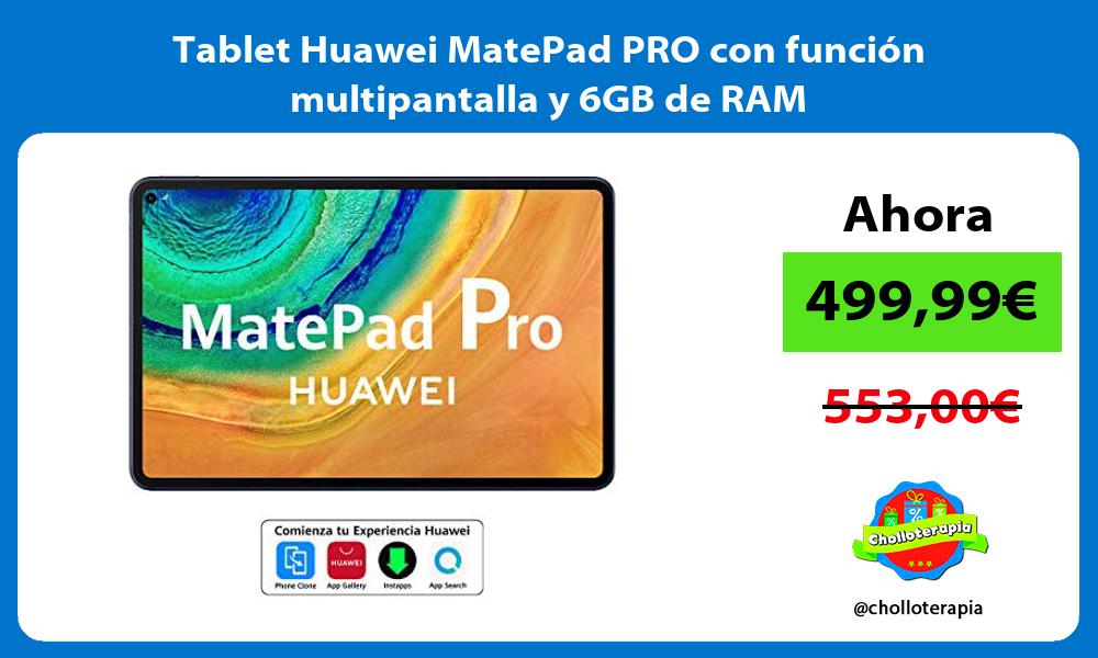 Tablet Huawei MatePad PRO con función multipantalla y 6GB de RAM