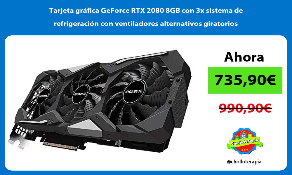 Tarjeta gráfica GeForce RTX 2080 8GB con 3x sistema de refrigeración con ventiladores alternativos giratorios