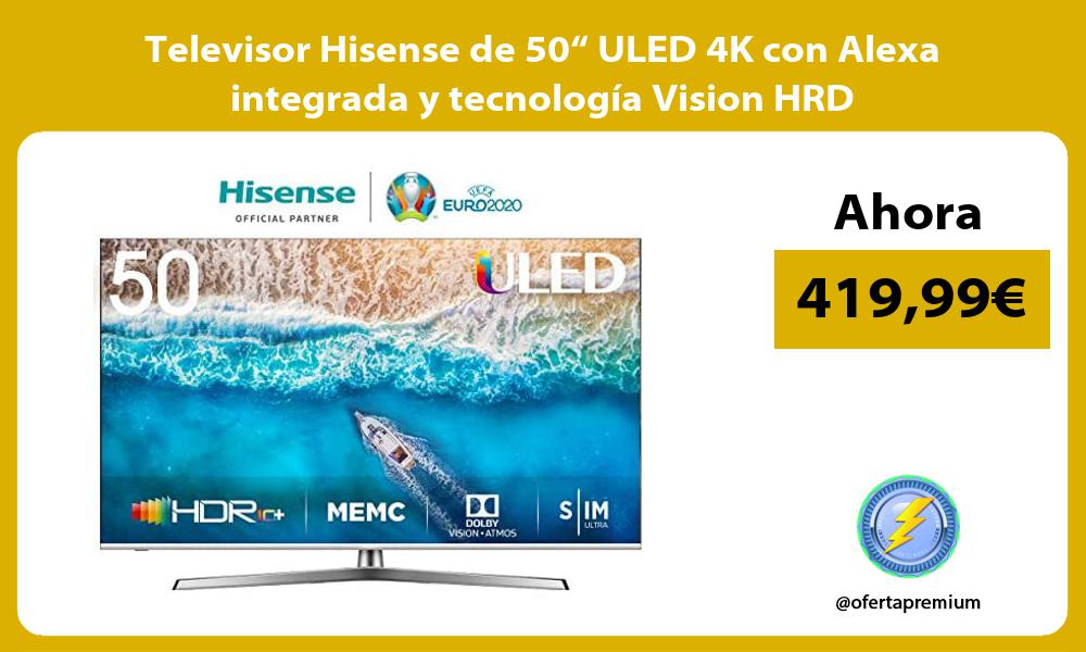 Televisor Hisense de 50“ ULED 4K con Alexa integrada y tecnología Vision HRD