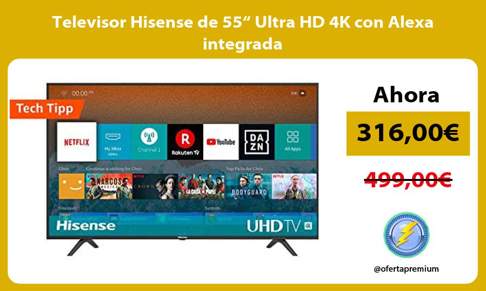 Televisor Hisense de 55“ Ultra HD 4K con Alexa integrada