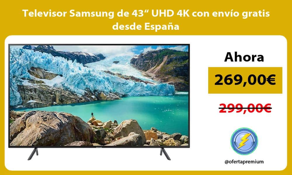 Televisor Samsung de 43“ UHD 4K con envío gratis desde España