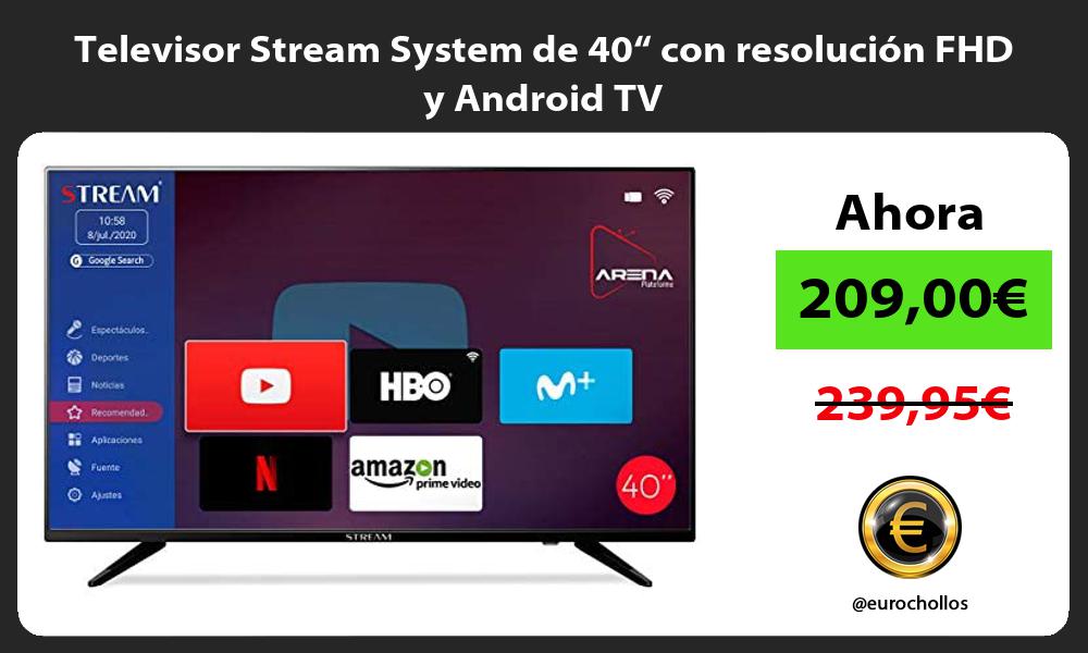 Televisor Stream System de 40“ con resolución FHD y Android TV