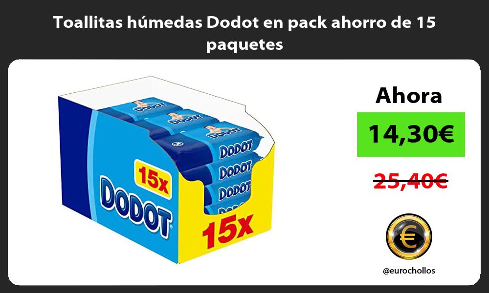 Toallitas húmedas Dodot en pack ahorro de 15 paquetes