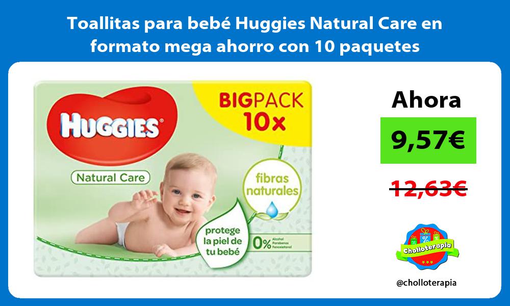 Toallitas para bebé Huggies Natural Care en formato mega ahorro con 10 paquetes