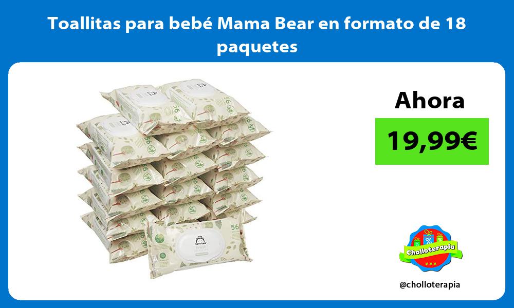 Toallitas para bebé Mama Bear en formato de 18 paquetes