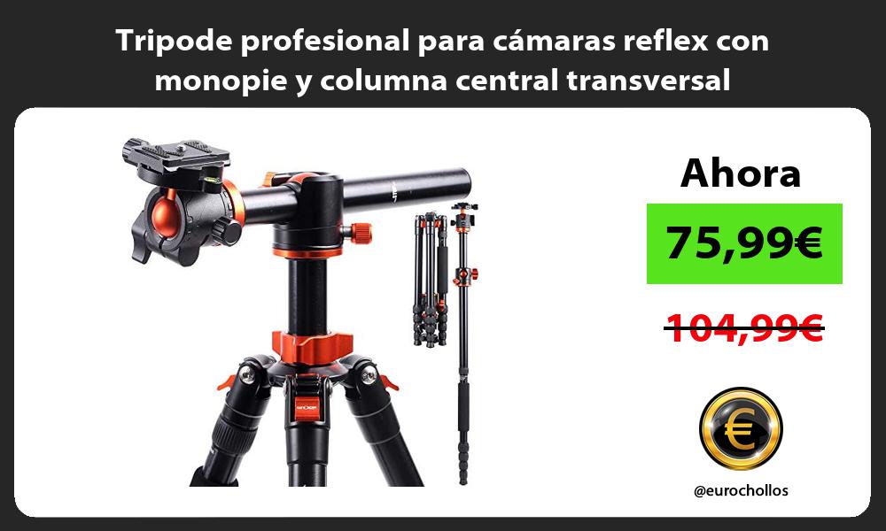 Tripode profesional para cámaras reflex con monopie y columna central transversal