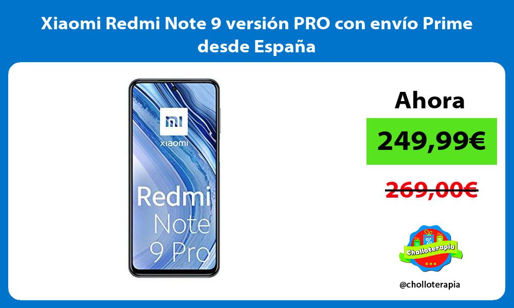 Xiaomi Redmi Note 9 versión PRO con envío Prime desde España
