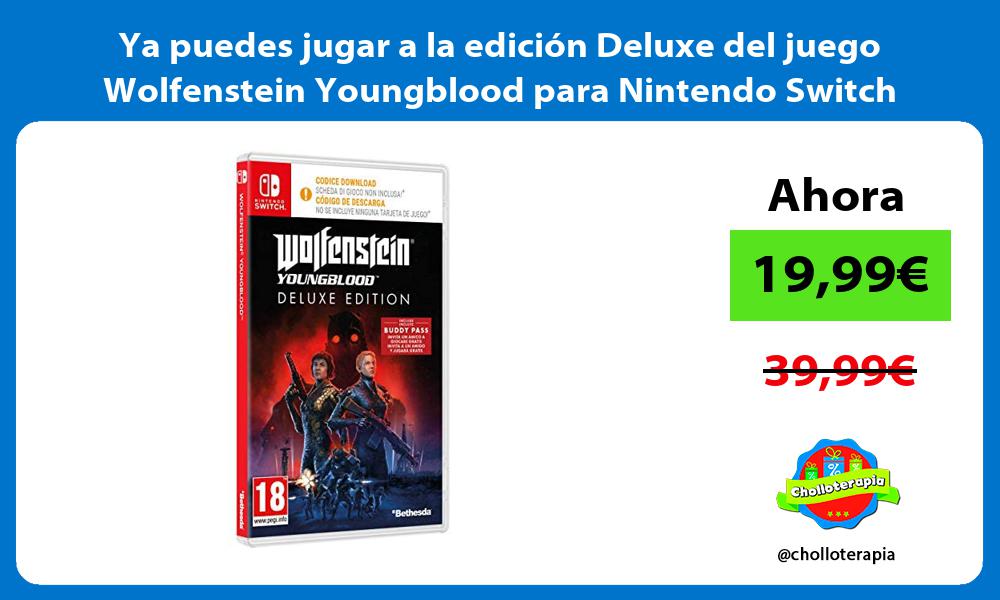 Ya puedes jugar a la edición Deluxe del juego Wolfenstein Youngblood para Nintendo Switch