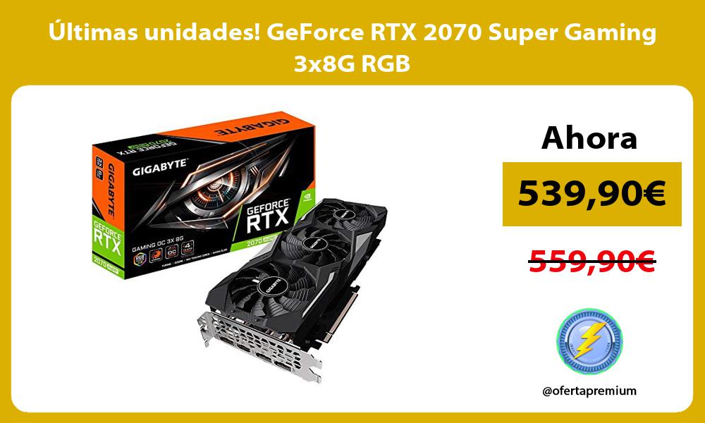 ltimas unidades GeForce RTX 2070 Super Gaming 3x8G RGB