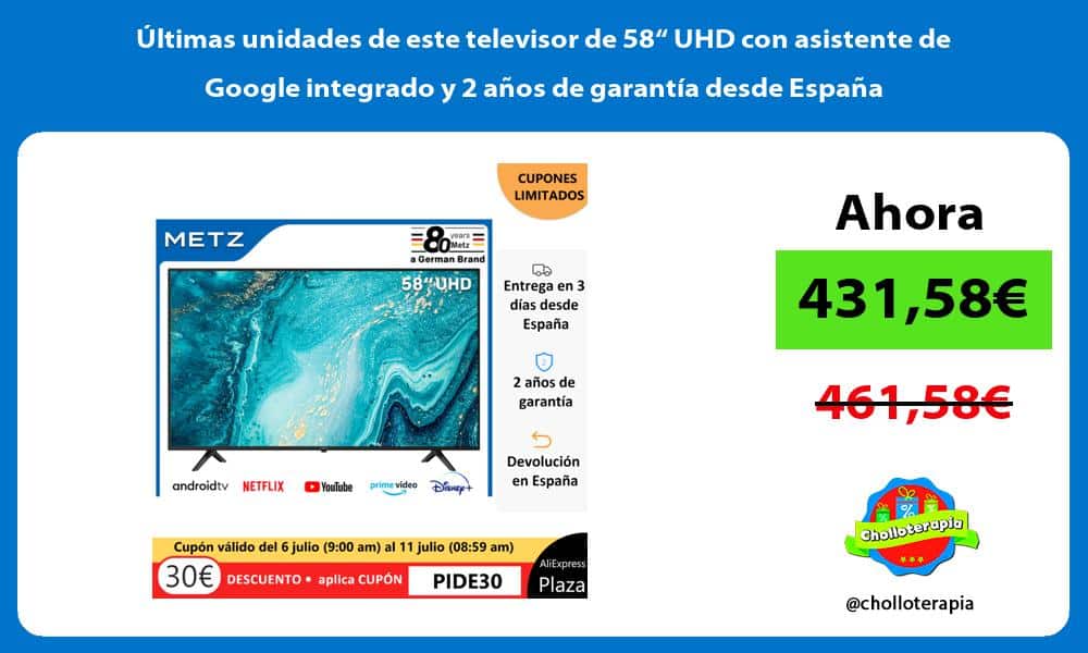 ltimas unidades de este televisor de 58“ UHD con asistente de Google integrado y 2 años de garantía desde España