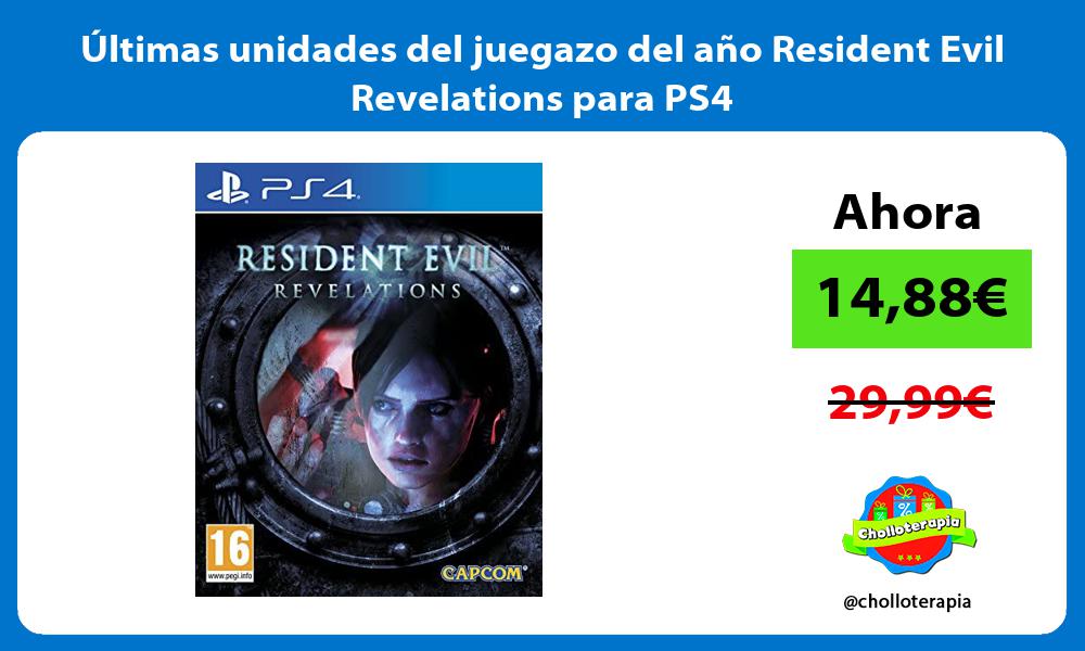 ltimas unidades del juegazo del año Resident Evil Revelations para PS4