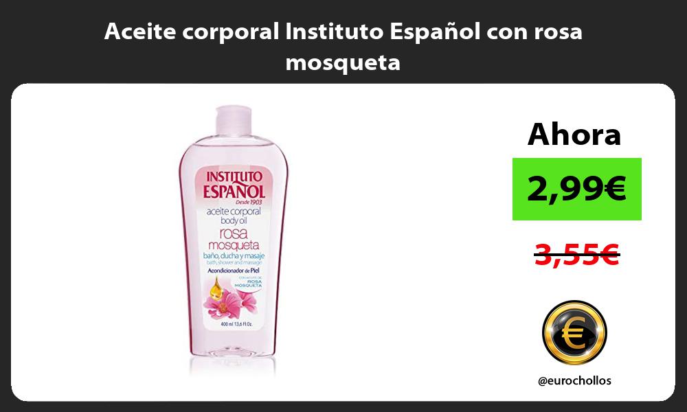 Aceite corporal Instituto Español con rosa mosqueta