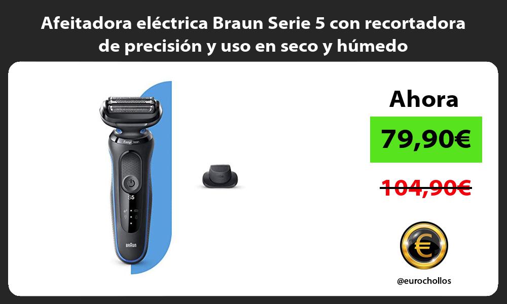 Afeitadora eléctrica Braun Serie 5 con recortadora de precisión y uso en seco y húmedo