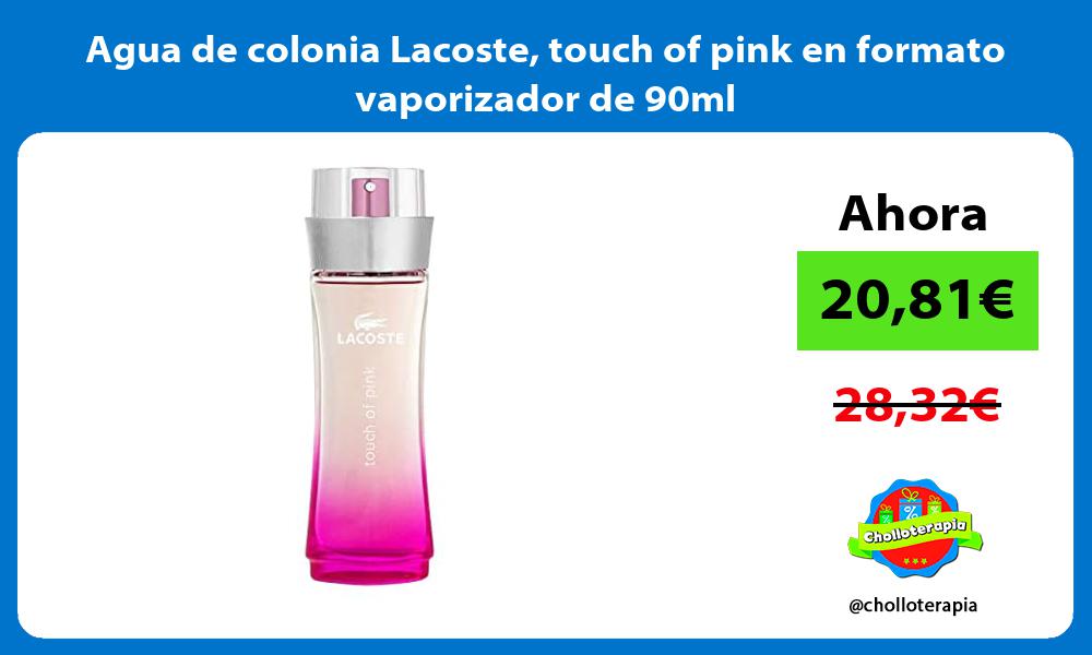 Agua de colonia Lacoste touch of pink en formato vaporizador de 90ml