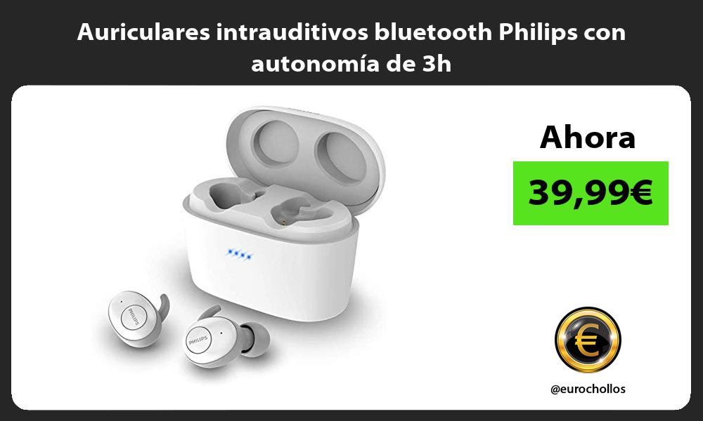 Auriculares intrauditivos bluetooth Philips con autonomía de 3h