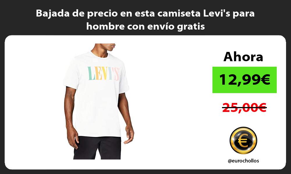 Bajada de precio en esta camiseta Levis para hombre con envío gratis