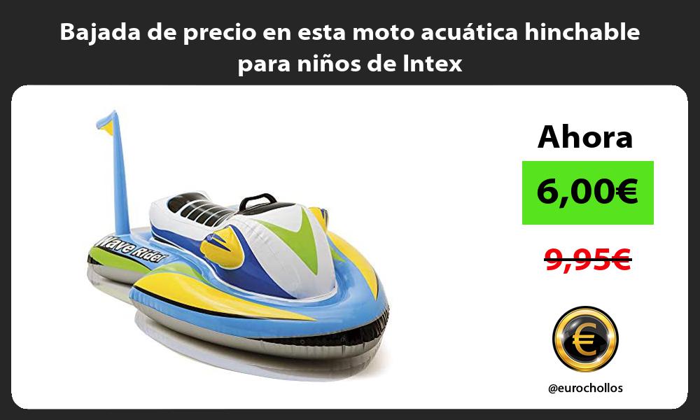 Bajada de precio en esta moto acuática hinchable para niños de Intex