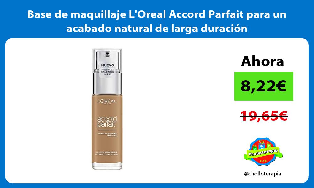 Base de maquillaje LOreal Accord Parfait para un acabado natural de larga duración
