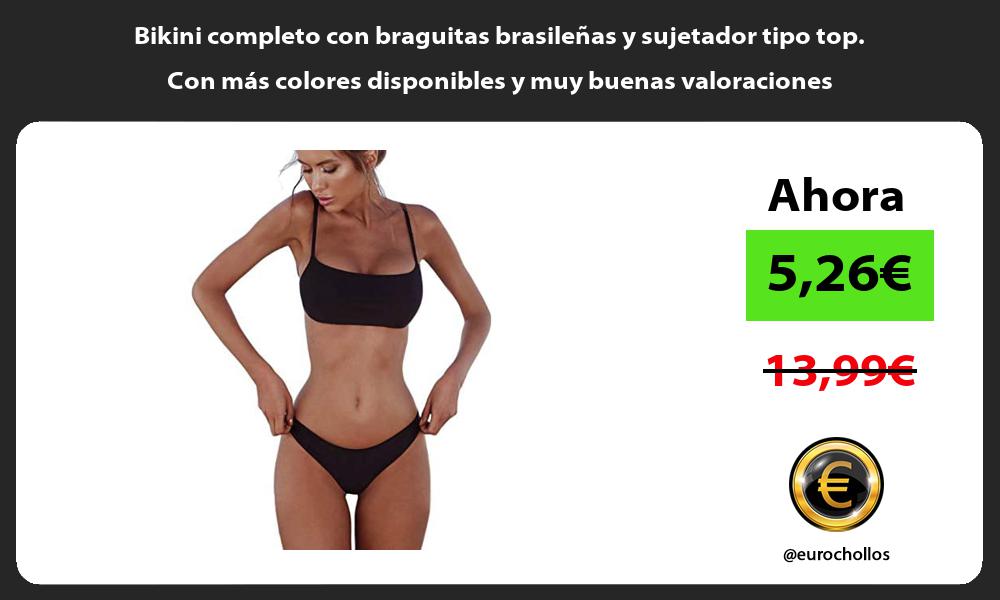 Bikini completo con braguitas brasileñas y sujetador tipo top Con más colores disponibles y muy buenas valoraciones