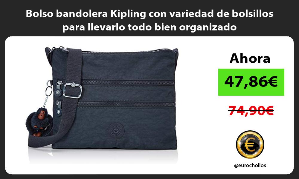 Bolso bandolera Kipling con variedad de bolsillos para llevarlo todo bien organizado