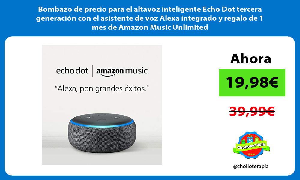 Bombazo de precio para el altavoz inteligente Echo Dot tercera generación con el asistente de voz Alexa integrado y regalo de 1 mes de Amazon Music Unlimited