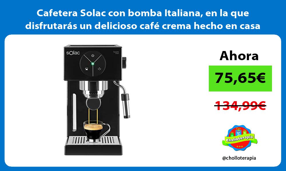 Cafetera Solac con bomba Italiana en la que disfrutarás un delicioso café crema hecho en casa
