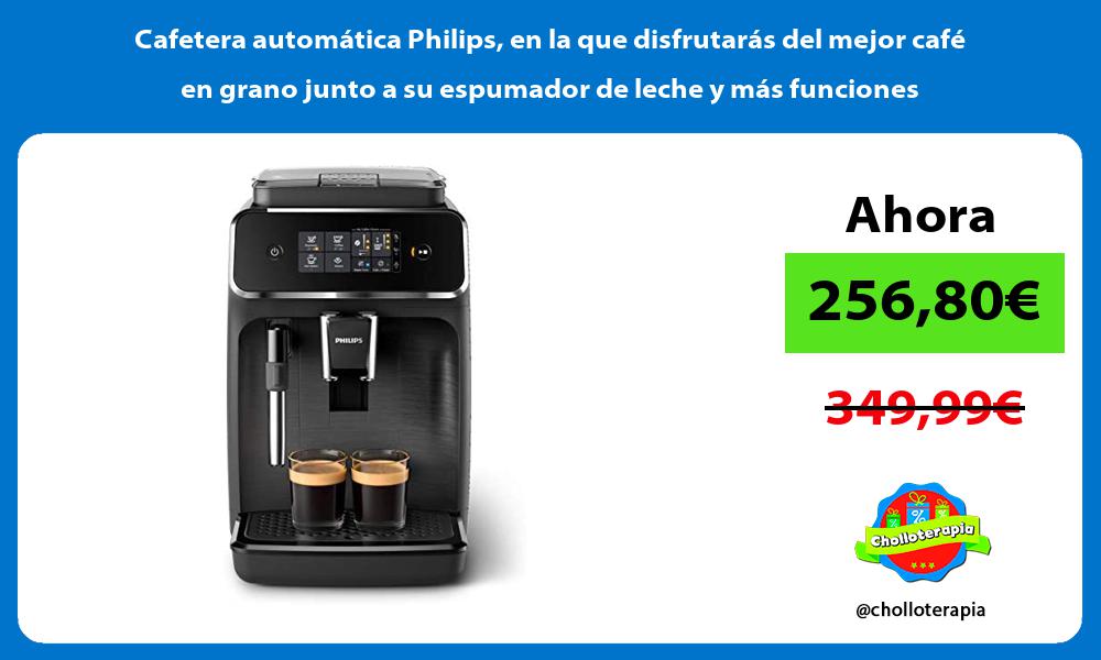 Cafetera automática Philips en la que disfrutarás del mejor café en grano junto a su espumador de leche y más funciones
