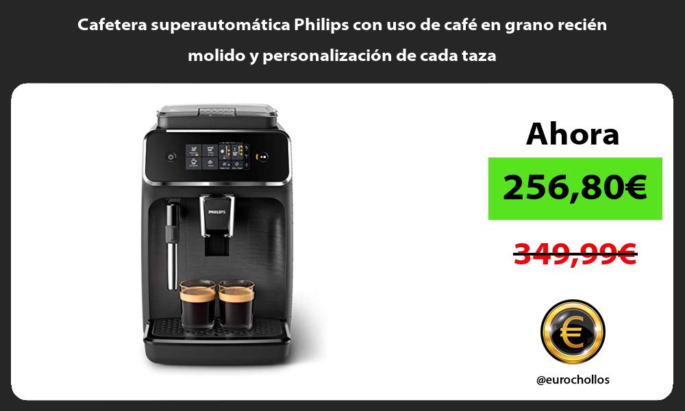 Cafetera superautomática Philips con uso de café en grano recién molido y personalización de cada taza