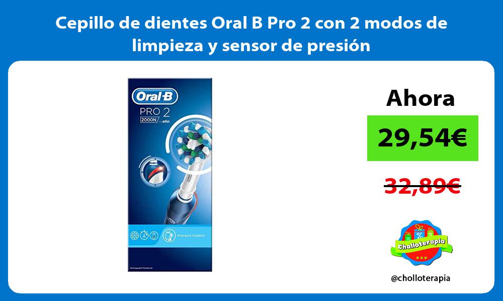 Cepillo de dientes Oral B Pro 2 con 2 modos de limpieza y sensor de presión