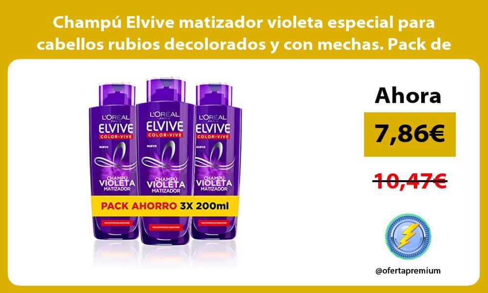 Champú Elvive matizador violeta especial para cabellos rubios decolorados y con mechas Pack de 3