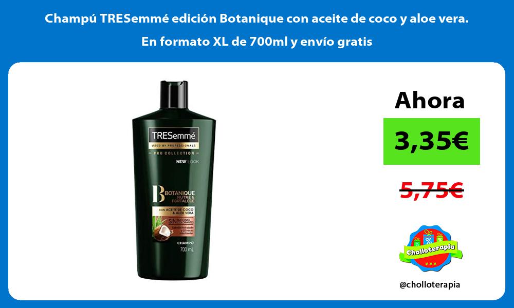 Champú TRESemmé edición Botanique con aceite de coco y aloe vera En formato XL de 700ml y envío gratis