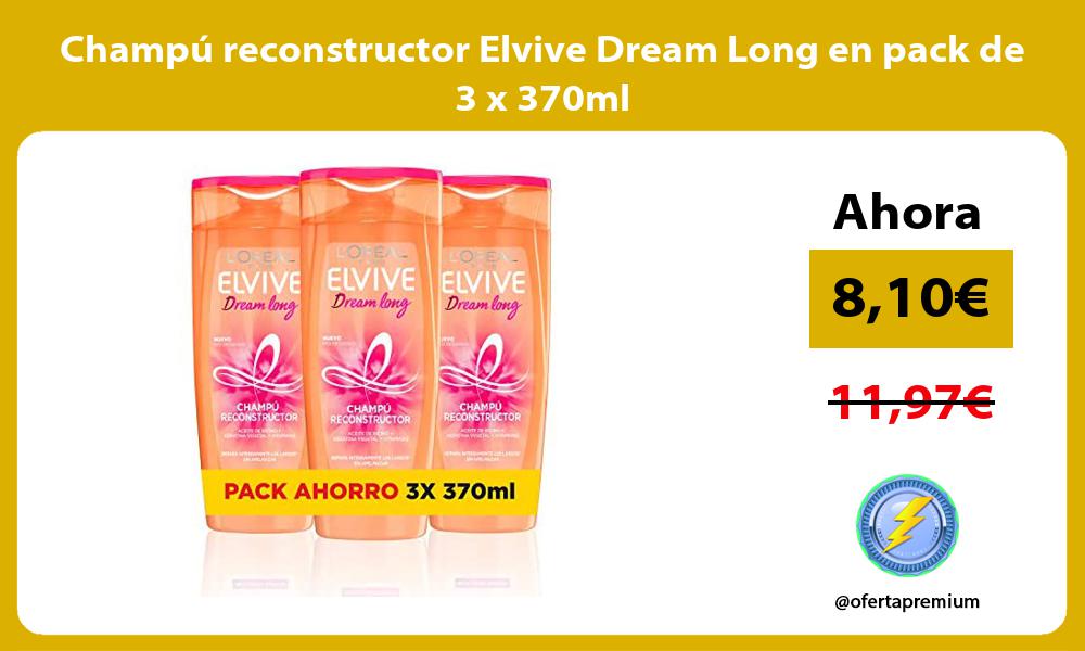 Champú reconstructor Elvive Dream Long en pack de 3 x 370ml