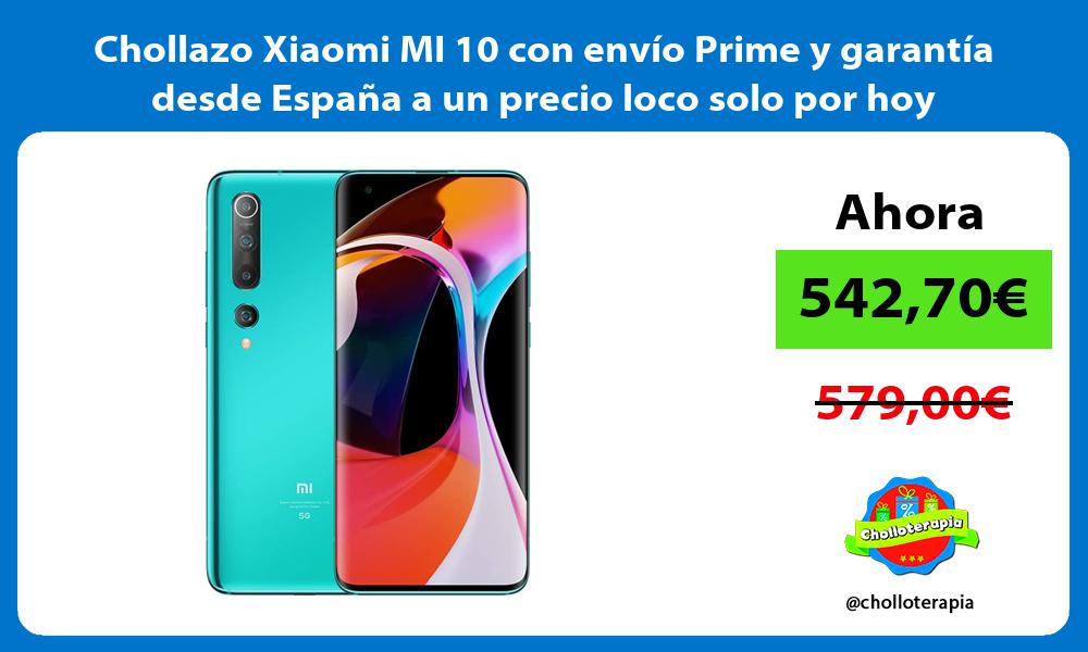 Chollazo Xiaomi MI 10 con envío Prime y garantía desde España a un precio loco solo por hoy