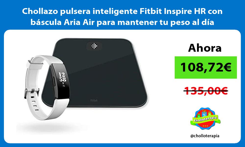 Chollazo pulsera inteligente Fitbit Inspire HR con báscula Aria Air para mantener tu peso al día