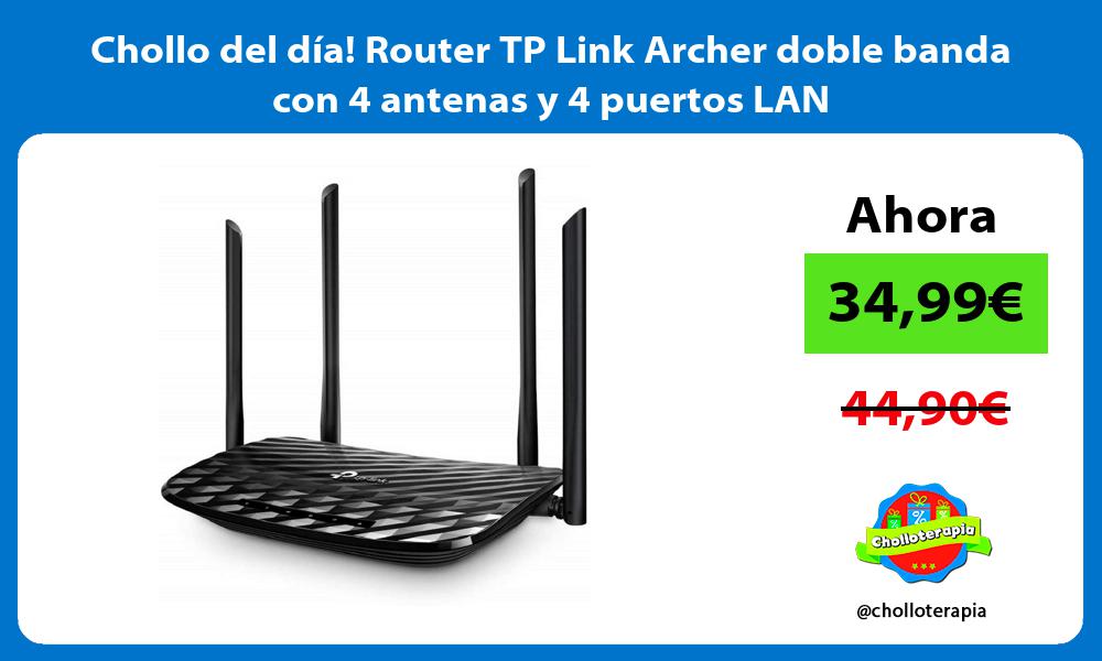 Chollo del día Router TP Link Archer doble banda con 4 antenas y 4 puertos LAN