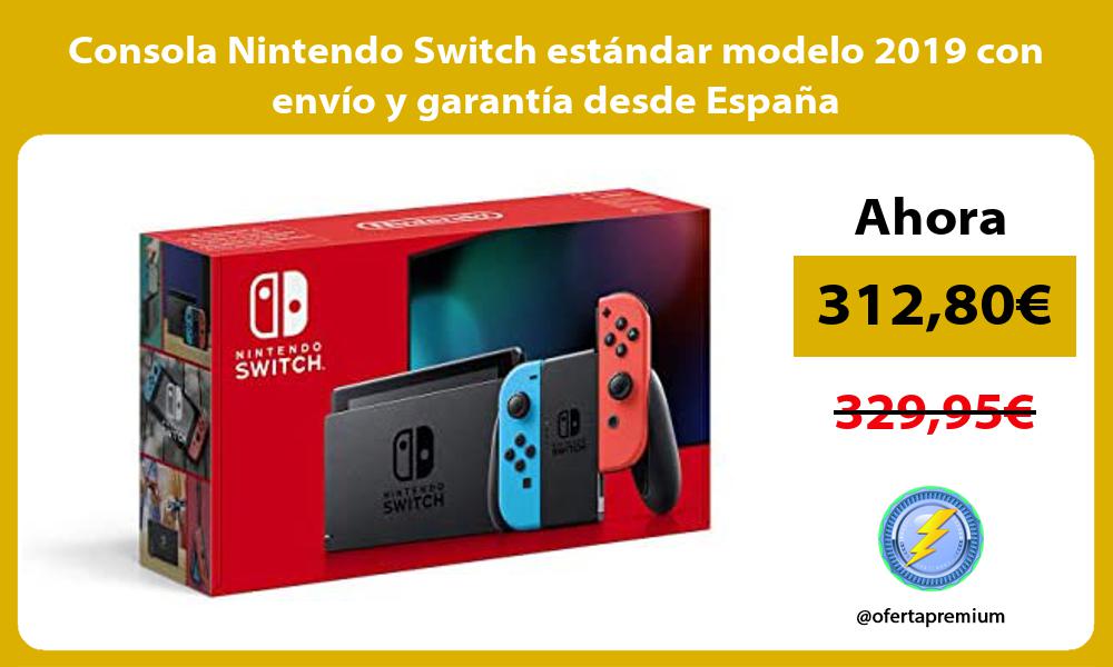 Consola Nintendo Switch estándar modelo 2019 con envío y garantía desde España