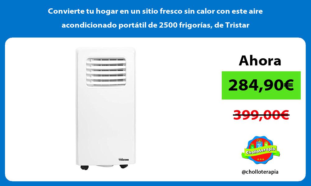 Convierte tu hogar en un sitio fresco sin calor con este aire acondicionado portátil de 2500 frigorías de Tristar