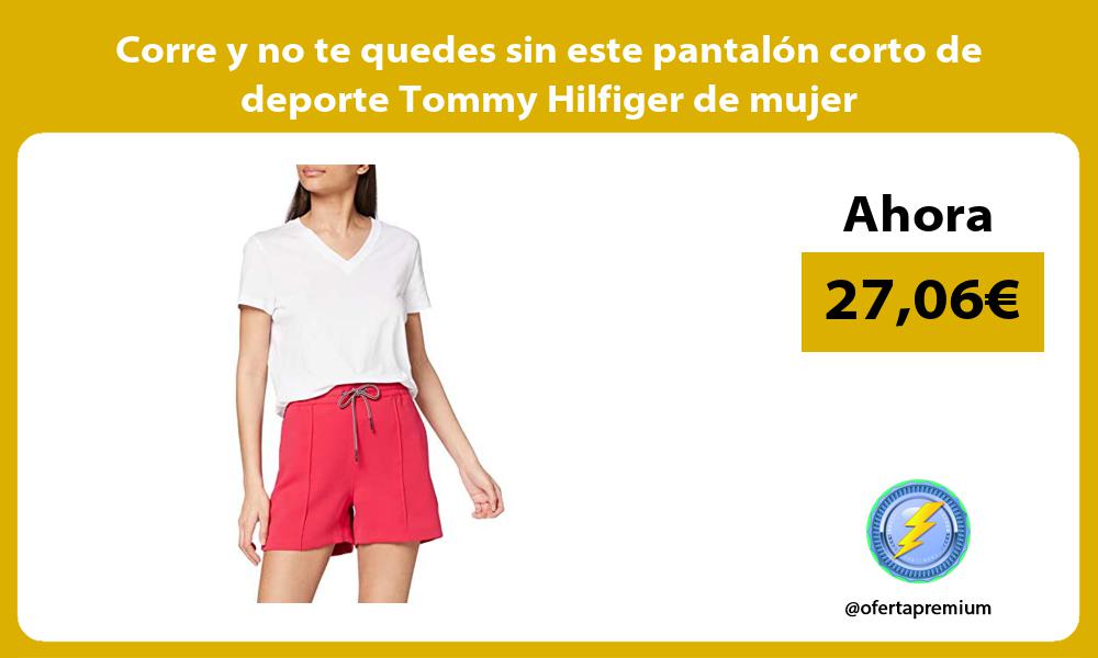Corre y no te quedes sin este pantalón corto de deporte Tommy Hilfiger de mujer