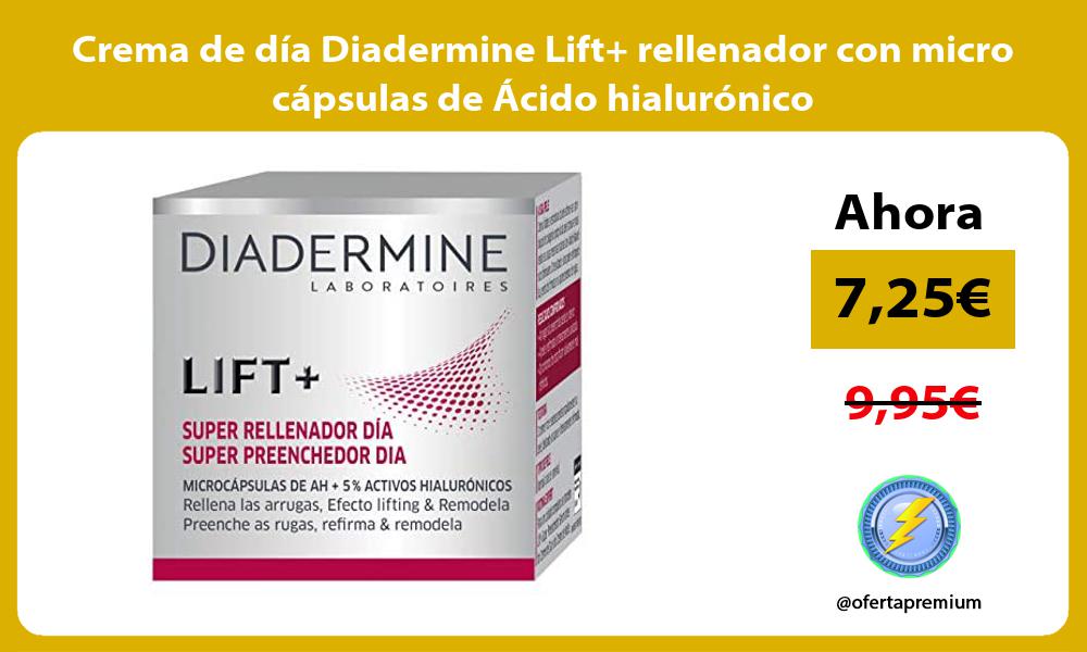 Crema de día Diadermine Lift rellenador con micro cápsulas de Ácido hialurónico