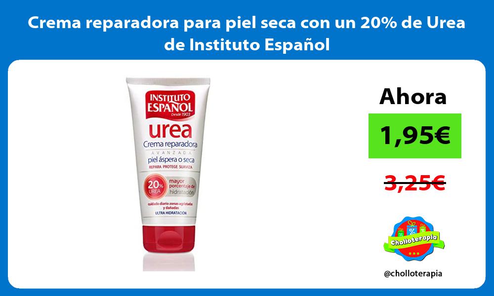 Crema reparadora para piel seca con un 20 de Urea de Instituto Español
