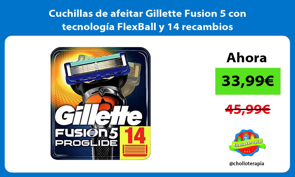 Cuchillas de afeitar Gillette Fusion 5 con tecnología FlexBall y 14 recambios