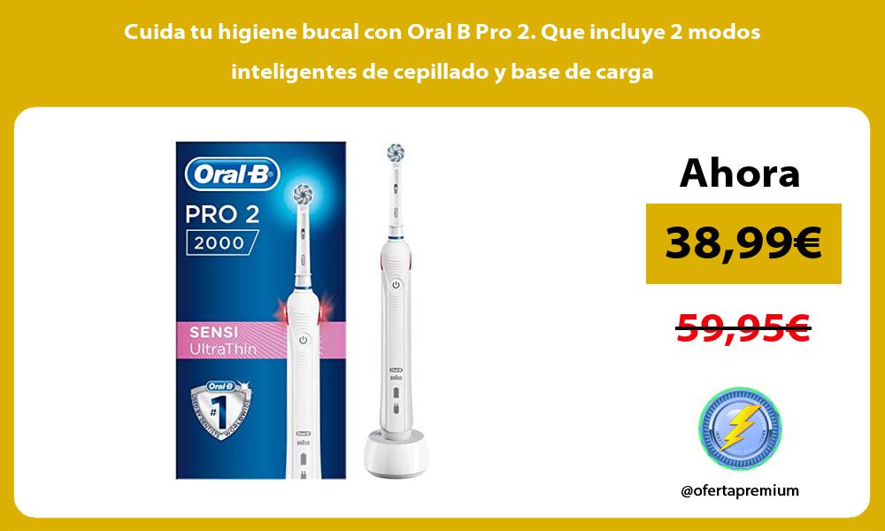 Cuida tu higiene bucal con Oral B Pro 2 Que incluye 2 modos inteligentes de cepillado y base de carga